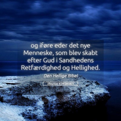 Picture 05 - Efeserne 4:24 DA1871 - og iføre eder det nye Menneske, som blev skabt - Bible Verse Picture
