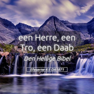 Picture 05 - Efeserne 4:5 DA1871 - een Herre, een Tro, een - Bible Verse Picture