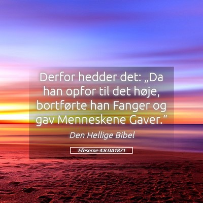 Picture 05 - Efeserne 4:8 DA1871 - Derfor hedder det: „Da han opfor til det høje, - Bible Verse Picture