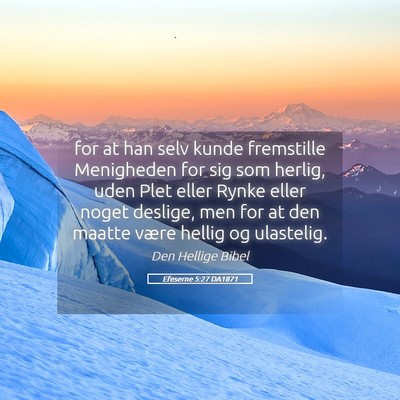 Picture 05 - Efeserne 5:27 DA1871 - for at han selv kunde fremstille Menigheden for - Bible Verse Picture
