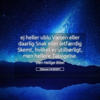 Picture 05 - Efeserne 5:4 DA1871 - ej heller ublu Væsen eller daarlig Snak eller - Bible Verse Picture