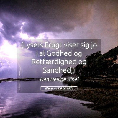 Picture 05 - Efeserne 5:9 DA1871 - (Lysets Frugt viser sig jo i al Godhed og - Bible Verse Picture