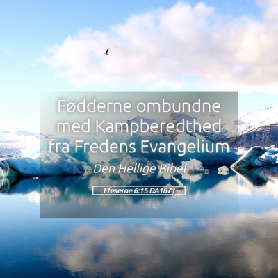 Picture 05 - Efeserne 6:15 DA1871 - Fødderne ombundne med Kampberedthed fra Fredens - Bible Verse Picture