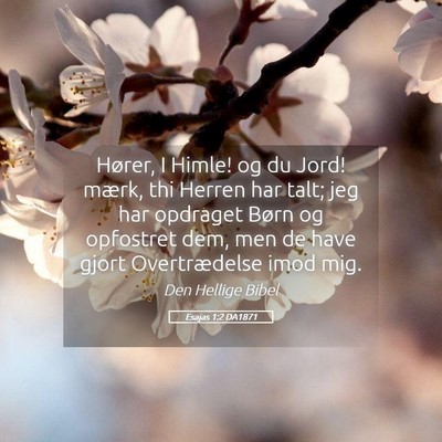 Picture 05 - Esajas 1:2 DA1871 - Hører, I Himle! og du Jord! mærk, thi Herren - Bible Verse Picture