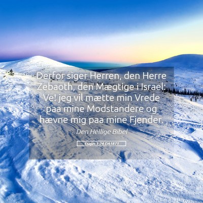 Picture 05 - Esajas 1:24 DA1871 - Derfor siger Herren, den Herre Zebaoth, den - Bible Verse Picture