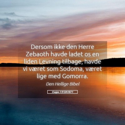 Picture 05 - Esajas 1:9 DA1871 - Dersom ikke den Herre Zebaoth havde ladet os en - Bible Verse Picture