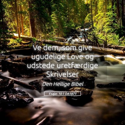Picture 05 - Esajas 10:1 DA1871 - Ve dem, som give ugudelige Love og udstede - Bible Verse Picture