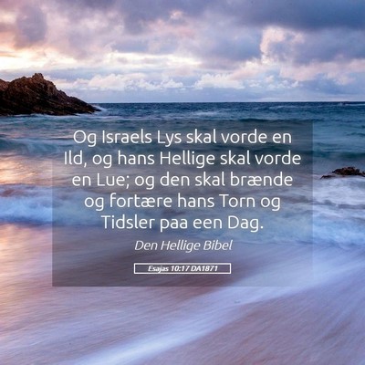 Picture 05 - Esajas 10:17 DA1871 - Og Israels Lys skal vorde en Ild, og hans Hellige - Bible Verse Picture