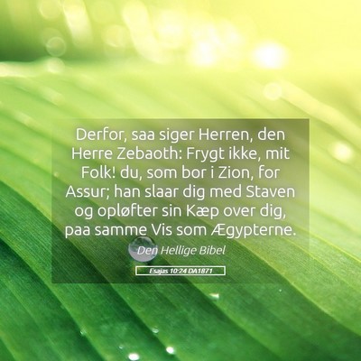 Picture 05 - Esajas 10:24 DA1871 - Derfor, saa siger Herren, den Herre Zebaoth: - Bible Verse Picture
