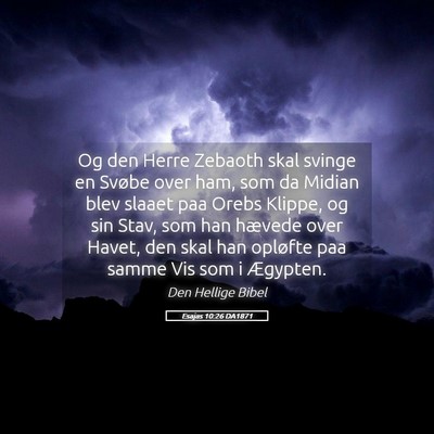 Picture 05 - Esajas 10:26 DA1871 - Og den Herre Zebaoth skal svinge en Svøbe over - Bible Verse Picture