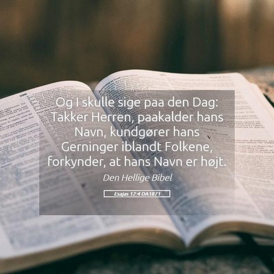 Picture 05 - Esajas 12:4 DA1871 - Og I skulle sige paa den Dag: Takker Herren, - Bible Verse Picture