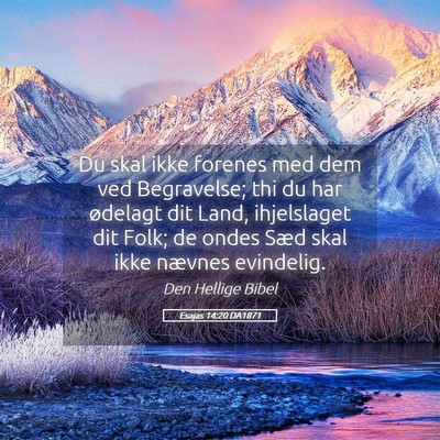 Picture 05 - Esajas 14:20 DA1871 - Du skal ikke forenes med dem ved Begravelse; thi - Bible Verse Picture