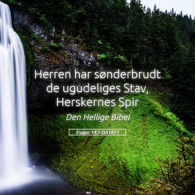 Picture 05 - Esajas 14:5 DA1871 - Herren har sønderbrudt de ugudeliges Stav, - Bible Verse Picture