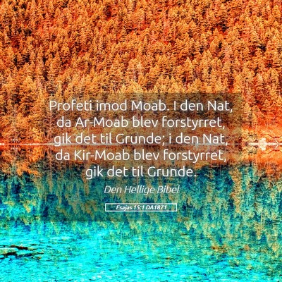 Picture 05 - Esajas 15:1 DA1871 - Profeti imod Moab. I den Nat, da Ar-Moab blev - Bible Verse Picture
