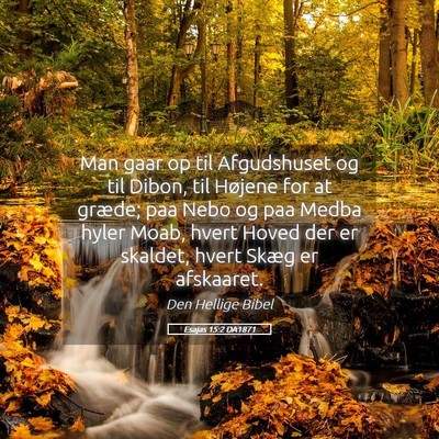 Picture 05 - Esajas 15:2 DA1871 - Man gaar op til Afgudshuset og til Dibon, til - Bible Verse Picture