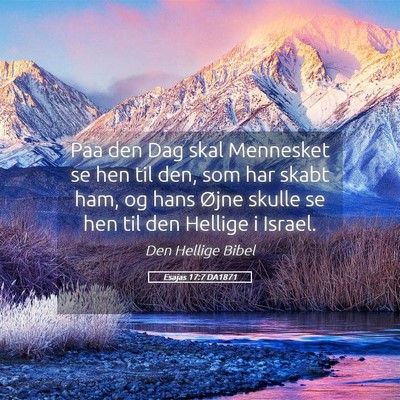 Picture 05 - Esajas 17:7 DA1871 - Paa den Dag skal Mennesket se hen til den, som - Bible Verse Picture