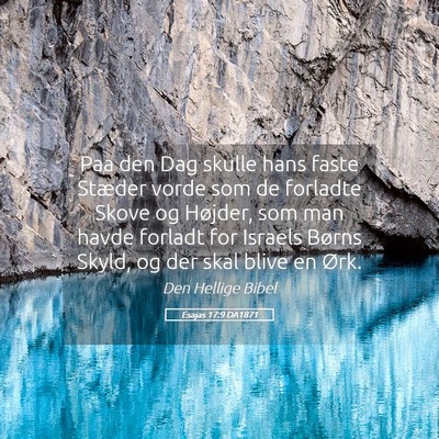 Picture 05 - Esajas 17:9 DA1871 - Paa den Dag skulle hans faste Stæder vorde som - Bible Verse Picture