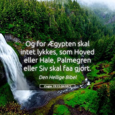 Picture 05 - Esajas 19:15 DA1871 - Og for Ægypten skal intet lykkes, som Hoved - Bible Verse Picture