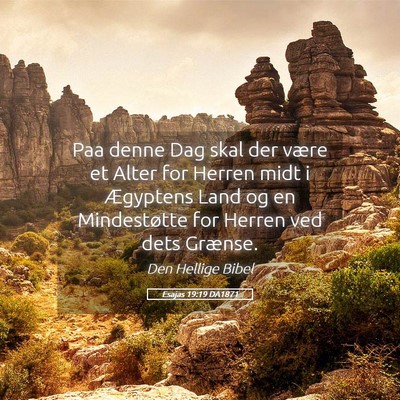 Picture 05 - Esajas 19:19 DA1871 - Paa denne Dag skal der være et Alter for Herren - Bible Verse Picture