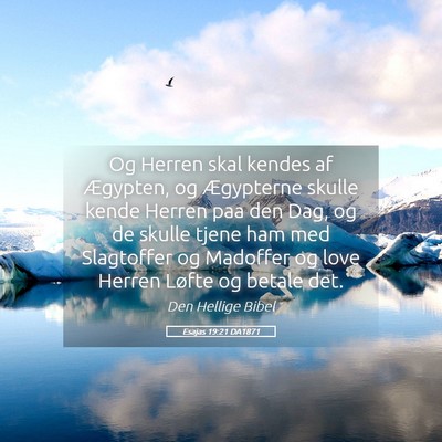 Picture 05 - Esajas 19:21 DA1871 - Og Herren skal kendes af Ægypten, og Ægypterne - Bible Verse Picture