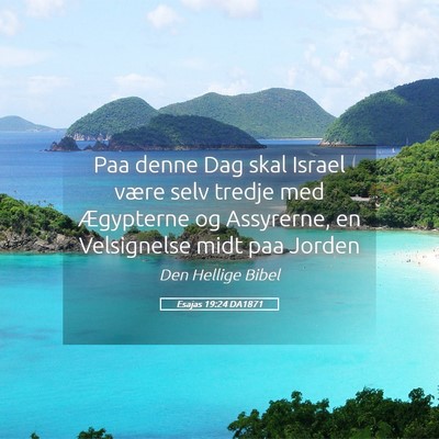 Picture 05 - Esajas 19:24 DA1871 - Paa denne Dag skal Israel være selv tredje med - Bible Verse Picture
