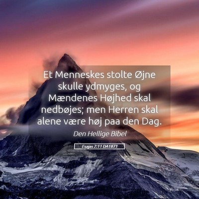 Picture 05 - Esajas 2:11 DA1871 - Et Menneskes stolte Øjne skulle ydmyges, og - Bible Verse Picture