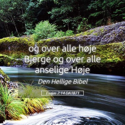 Picture 05 - Esajas 2:14 DA1871 - og over alle høje Bjerge og over alle anselige - Bible Verse Picture