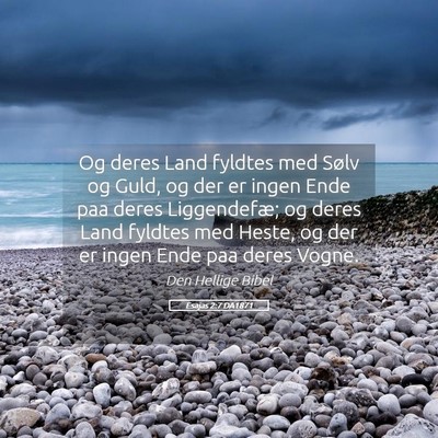 Picture 05 - Esajas 2:7 DA1871 - Og deres Land fyldtes med Sølv og Guld, og der - Bible Verse Picture