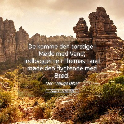 Picture 05 - Esajas 21:14 DA1871 - De komme den tørstige i Møde med Vand; - Bible Verse Picture