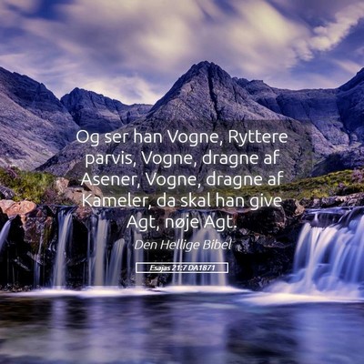 Picture 05 - Esajas 21:7 DA1871 - Og ser han Vogne, Ryttere parvis, Vogne, dragne - Bible Verse Picture