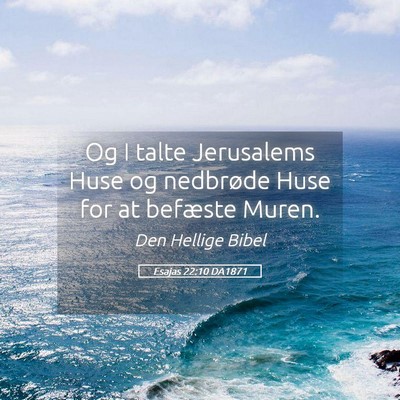 Picture 05 - Esajas 22:10 DA1871 - Og I talte Jerusalems Huse og nedbrøde Huse for - Bible Verse Picture