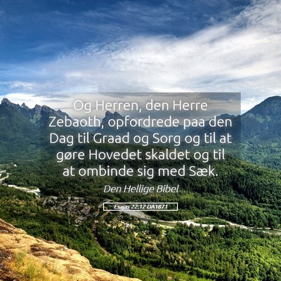 Picture 05 - Esajas 22:12 DA1871 - Og Herren, den Herre Zebaoth, opfordrede paa den - Bible Verse Picture