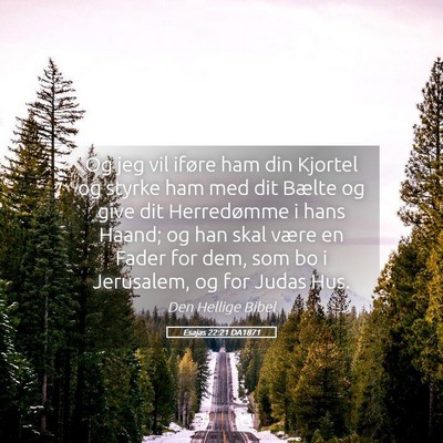 Picture 05 - Esajas 22:21 DA1871 - Og jeg vil iføre ham din Kjortel og styrke ham - Bible Verse Picture
