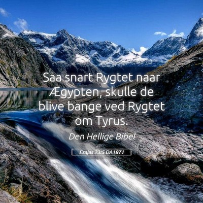 Picture 05 - Esajas 23:5 DA1871 - Saa snart Rygtet naar Ægypten, skulle de blive - Bible Verse Picture