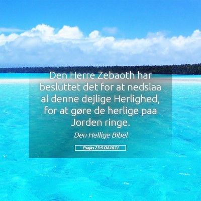 Picture 05 - Esajas 23:9 DA1871 - Den Herre Zebaoth har besluttet det for at - Bible Verse Picture