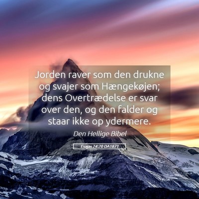 Picture 05 - Esajas 24:20 DA1871 - Jorden raver som den drukne og svajer som - Bible Verse Picture