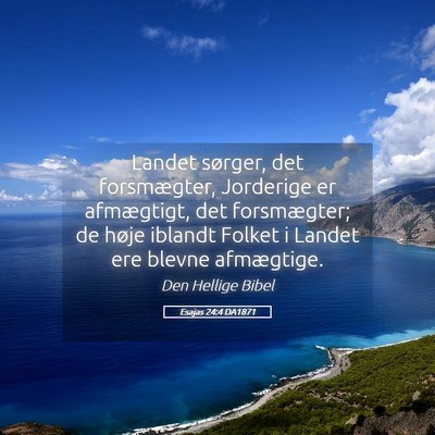 Picture 05 - Esajas 24:4 DA1871 - Landet sørger, det forsmægter, Jorderige er - Bible Verse Picture