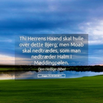 Picture 05 - Esajas 25:10 DA1871 - Thi Herrens Haand skal hvile over dette Bjerg; - Bible Verse Picture