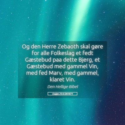 Picture 05 - Esajas 25:6 DA1871 - Og den Herre Zebaoth skal gøre for alle - Bible Verse Picture