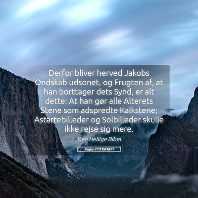 Picture 05 - Esajas 27:9 DA1871 - Derfor bliver herved Jakobs Ondskab udsonet, og - Bible Verse Picture