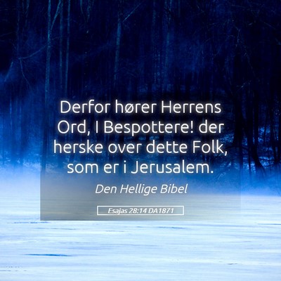 Picture 05 - Esajas 28:14 DA1871 - Derfor hører Herrens Ord, I Bespottere! der - Bible Verse Picture