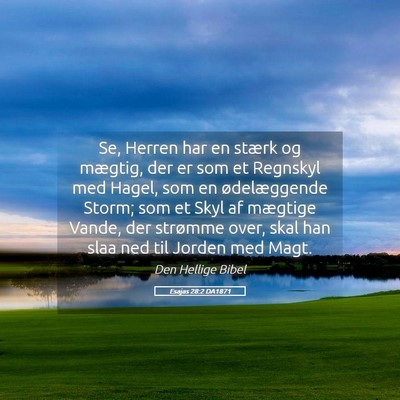 Picture 05 - Esajas 28:2 DA1871 - Se, Herren har en stærk og mægtig, der er som - Bible Verse Picture