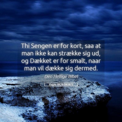 Picture 05 - Esajas 28:20 DA1871 - Thi Sengen er for kort, saa at man ikke kan - Bible Verse Picture