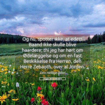 Picture 05 - Esajas 28:22 DA1871 - Og nu, spotter ikke, at eders Baand ikke skulle - Bible Verse Picture