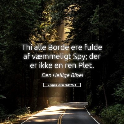 Picture 05 - Esajas 28:8 DA1871 - Thi alle Borde ere fulde af væmmeligt Spy; der - Bible Verse Picture