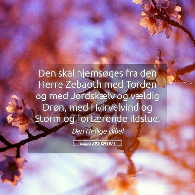 Picture 05 - Esajas 29:6 DA1871 - Den skal hjemsøges fra den Herre Zebaoth med - Bible Verse Picture