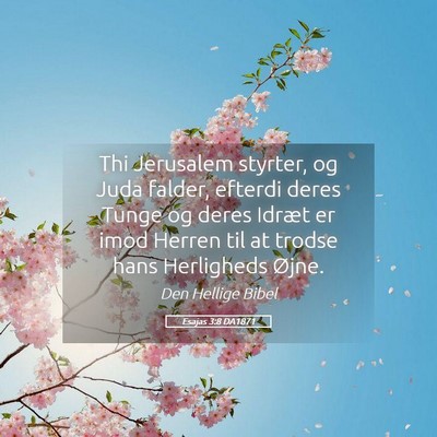 Picture 05 - Esajas 3:8 DA1871 - Thi Jerusalem styrter, og Juda falder, efterdi - Bible Verse Picture