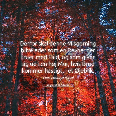 Picture 05 - Esajas 30:13 DA1871 - Derfor skal denne Misgerning blive eder som en - Bible Verse Picture