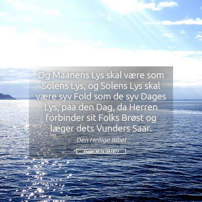 Picture 05 - Esajas 30:26 DA1871 - Og Maanens Lys skal være som Solens Lys, og - Bible Verse Picture