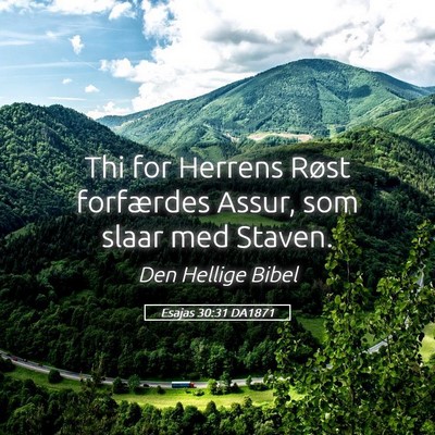 Picture 05 - Esajas 30:31 DA1871 - Thi for Herrens Røst forfærdes Assur, som slaar - Bible Verse Picture